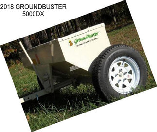 2018 GROUNDBUSTER 5000DX