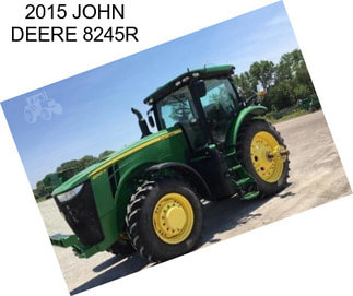 2015 JOHN DEERE 8245R