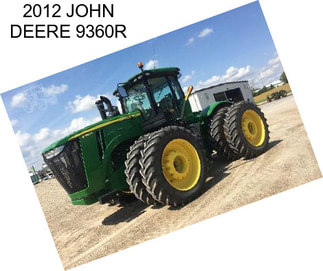 2012 JOHN DEERE 9360R