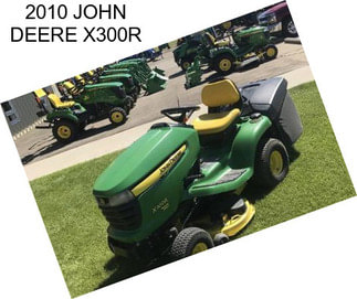 2010 JOHN DEERE X300R