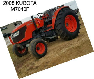 2008 KUBOTA M7040F