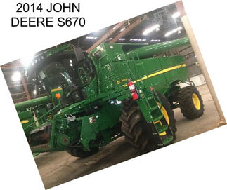 2014 JOHN DEERE S670