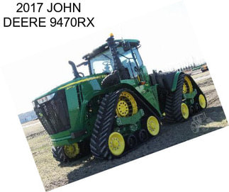 2017 JOHN DEERE 9470RX