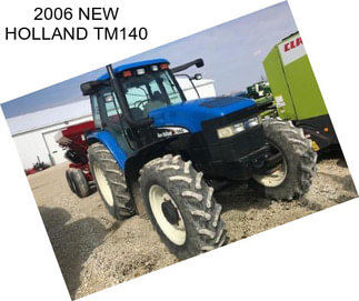 2006 NEW HOLLAND TM140