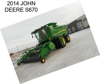 2014 JOHN DEERE S670