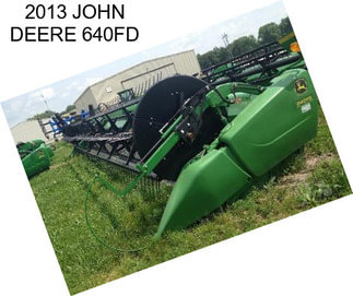 2013 JOHN DEERE 640FD