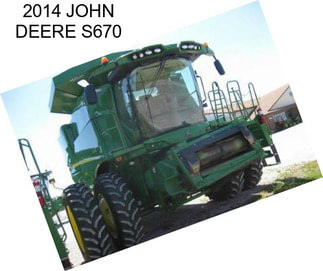 2014 JOHN DEERE S670