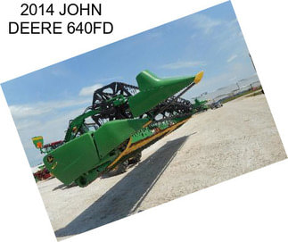 2014 JOHN DEERE 640FD