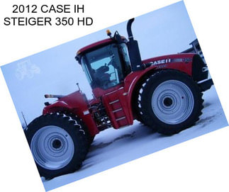 2012 CASE IH STEIGER 350 HD