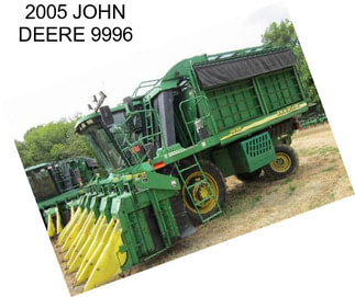 2005 JOHN DEERE 9996