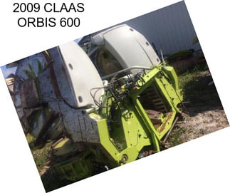 2009 CLAAS ORBIS 600