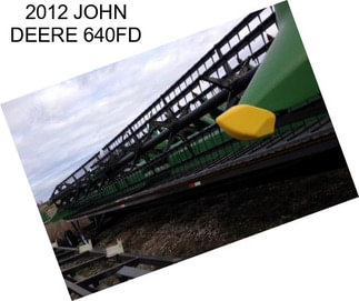 2012 JOHN DEERE 640FD