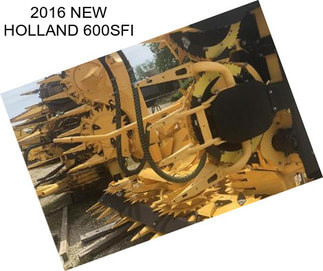 2016 NEW HOLLAND 600SFI