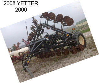 2008 YETTER 2000