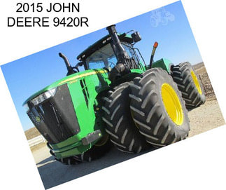 2015 JOHN DEERE 9420R