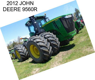 2012 JOHN DEERE 9560R