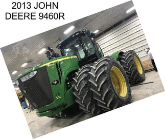 2013 JOHN DEERE 9460R