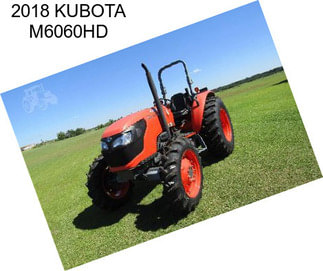 2018 KUBOTA M6060HD