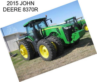 2015 JOHN DEERE 8370R