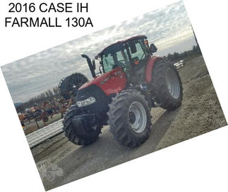 2016 CASE IH FARMALL 130A