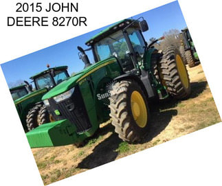 2015 JOHN DEERE 8270R