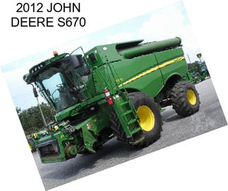 2012 JOHN DEERE S670