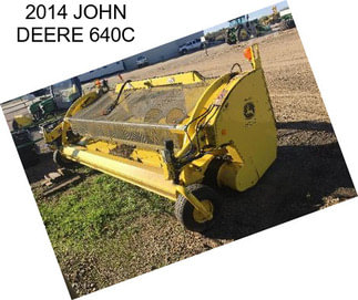 2014 JOHN DEERE 640C