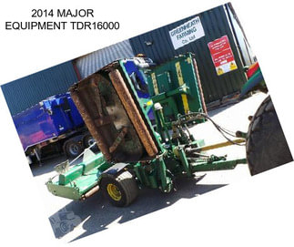 2014 MAJOR EQUIPMENT TDR16000