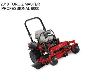 2018 TORO Z MASTER PROFESSIONAL 6000