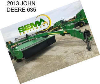 2013 JOHN DEERE 635