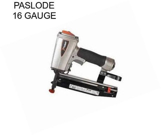 PASLODE 16 GAUGE