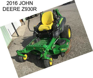 2016 JOHN DEERE Z930R