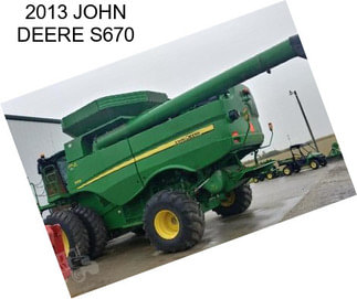 2013 JOHN DEERE S670