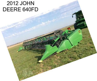 2012 JOHN DEERE 640FD