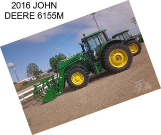 2016 JOHN DEERE 6155M