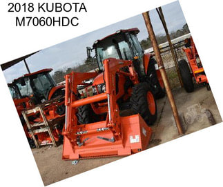 2018 KUBOTA M7060HDC