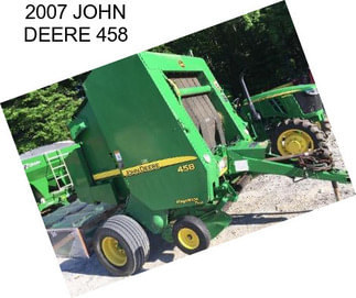 2007 JOHN DEERE 458
