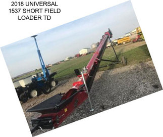 2018 UNIVERSAL 1537 SHORT FIELD LOADER TD