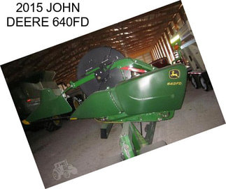 2015 JOHN DEERE 640FD