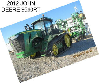 2012 JOHN DEERE 9560RT