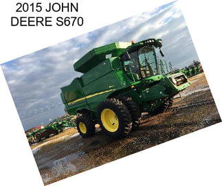 2015 JOHN DEERE S670