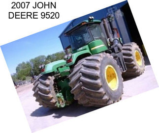 2007 JOHN DEERE 9520