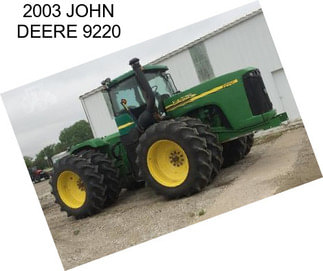 2003 JOHN DEERE 9220