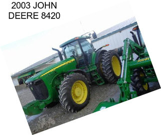 2003 JOHN DEERE 8420