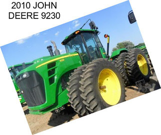 2010 JOHN DEERE 9230