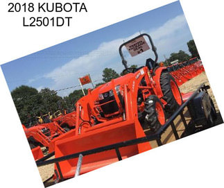 2018 KUBOTA L2501DT