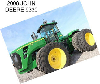 2008 JOHN DEERE 9330