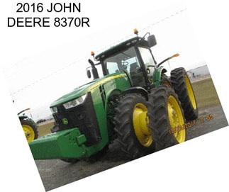 2016 JOHN DEERE 8370R