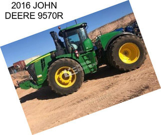 2016 JOHN DEERE 9570R