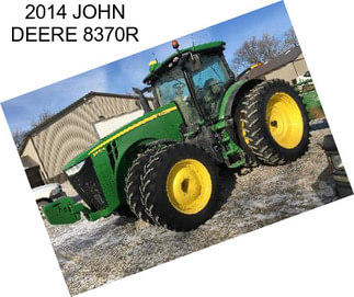 2014 JOHN DEERE 8370R